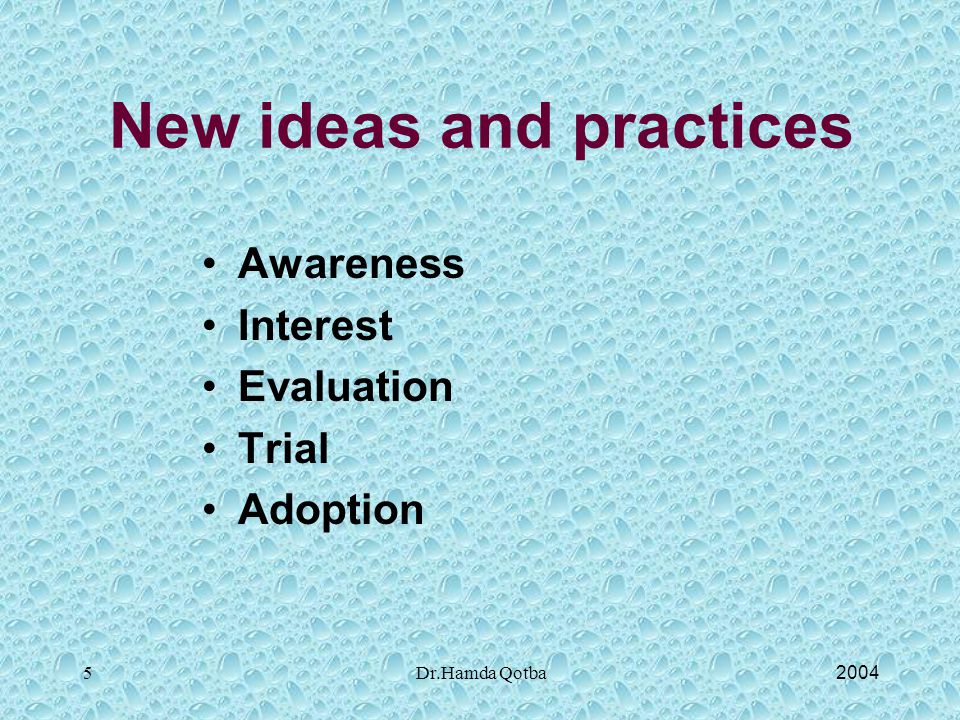 2004Dr.Hamda Qotba5 New ideas and practices Awareness Interest Evaluation Trial Adoption