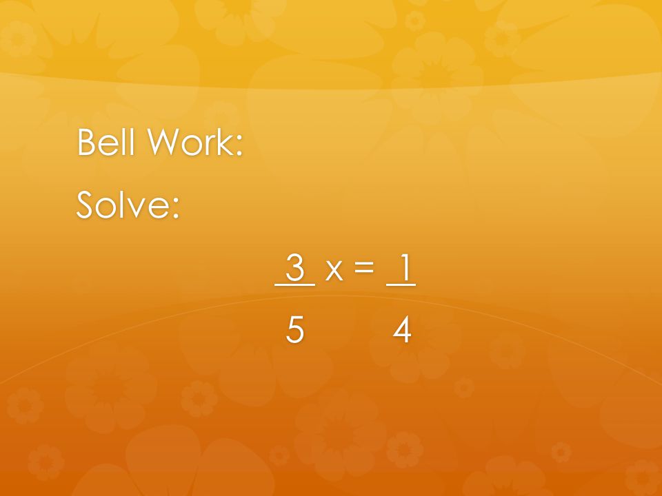 Bell Work: Solve: 3 x = 1 3 x =