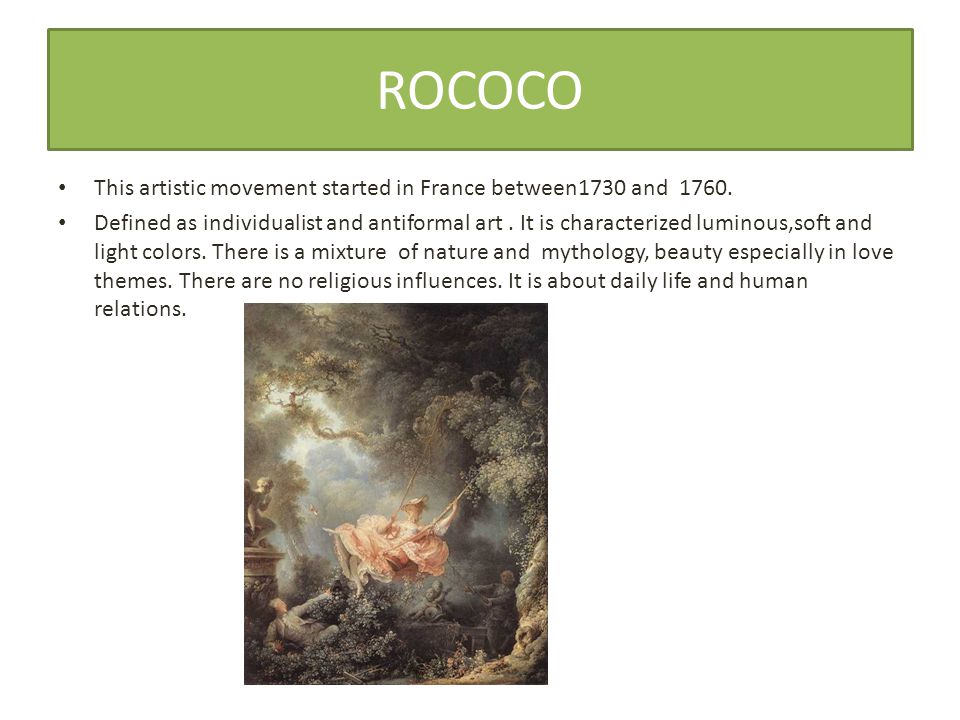 ROCOCO This artistic movement started in France between1730 and 1760.