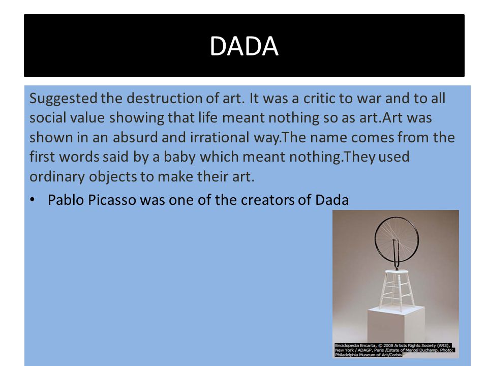 DADA Suggested the destruction of art.