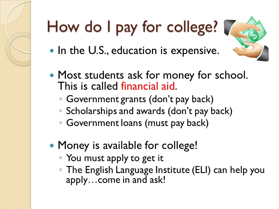 How do I pay for college. In the U.S., education is expensive.