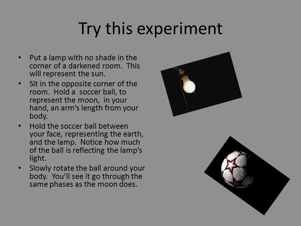 Try this experiment Put a lamp with no shade in the corner of a darkened room.