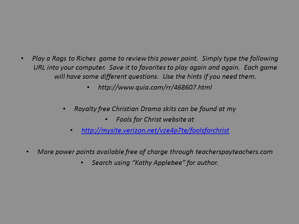 Play a Rags to Riches game to review this power point.