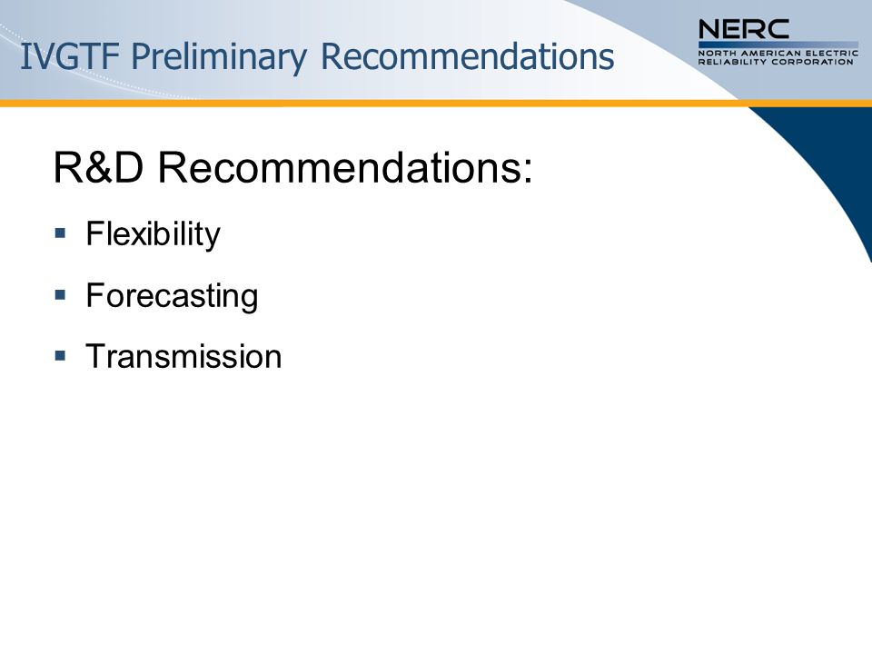 IVGTF Preliminary Recommendations R&D Recommendations:  Flexibility  Forecasting  Transmission