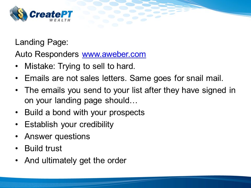 Landing Page: Auto Responders   Mistake: Trying to sell to hard.