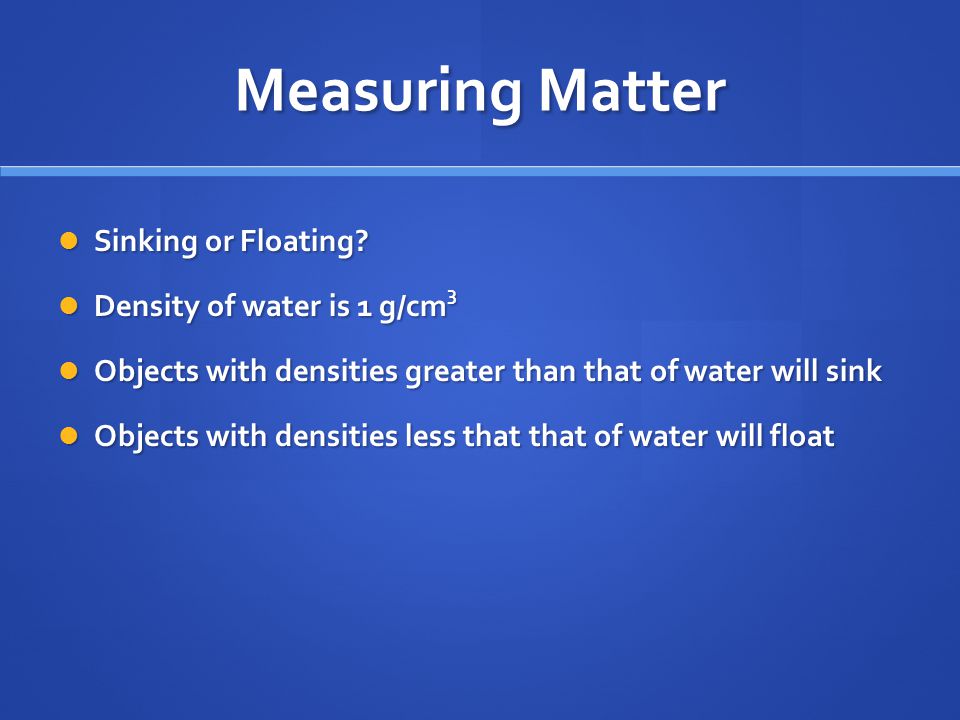 Measuring Matter Sinking or Floating. Sinking or Floating.