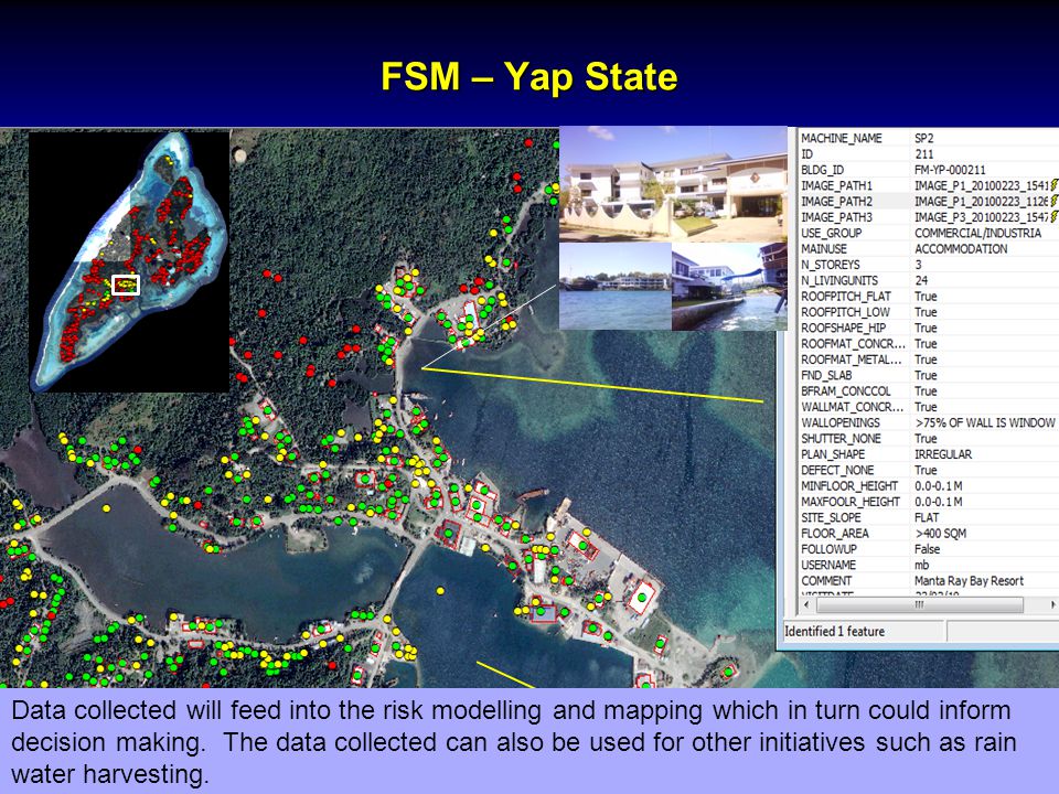 FSM – Yap State Major changes to building stock due to Typhoon Suudal Data collected will feed into the risk modelling and mapping which in turn could inform decision making.