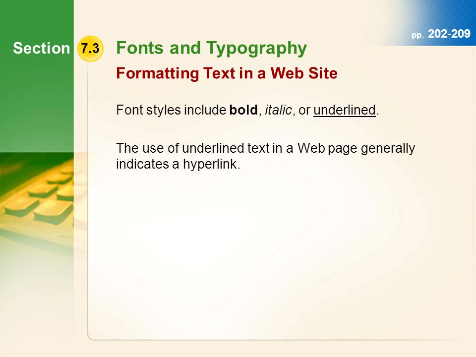 Section 7.3 Fonts and Typography Font styles include bold, italic, or underlined.