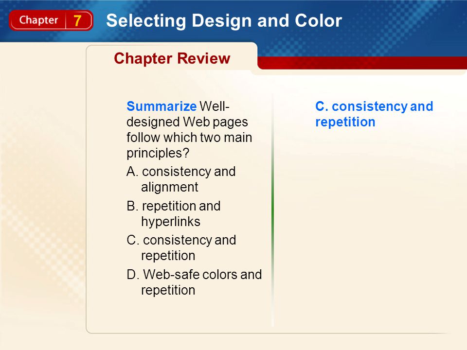 7 Selecting Design and Color Chapter Review Summarize Well- designed Web pages follow which two main principles.