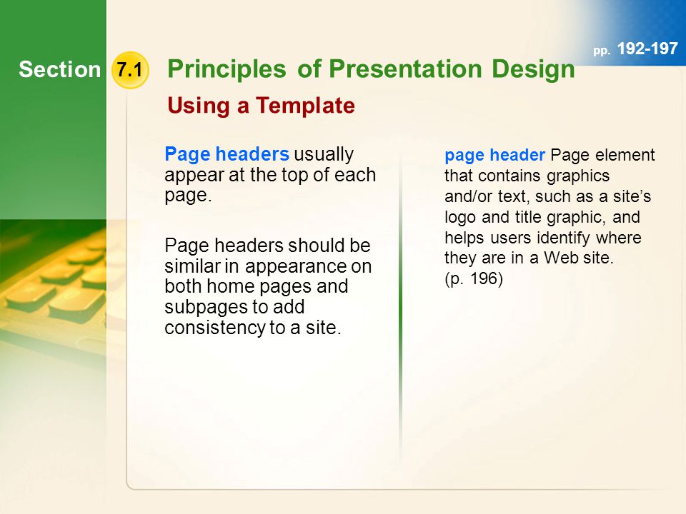 Section 7.1 Principles of Presentation Design Using a Template Page headers usually appear at the top of each page.
