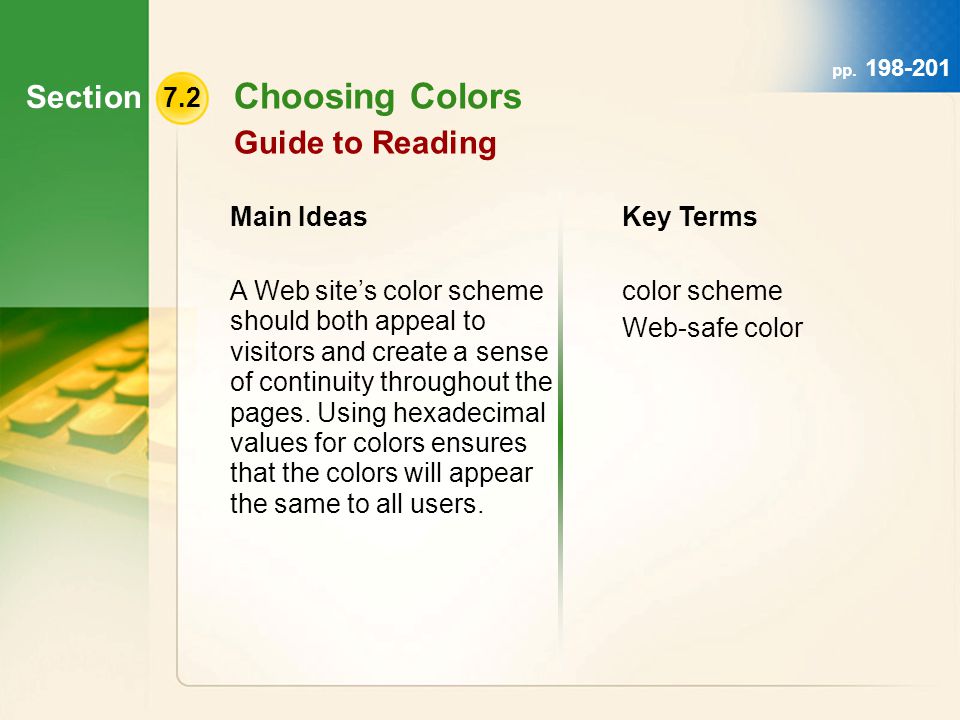 Section 7.2 Choosing Colors Guide to Reading Main Ideas A Web site’s color scheme should both appeal to visitors and create a sense of continuity throughout the pages.