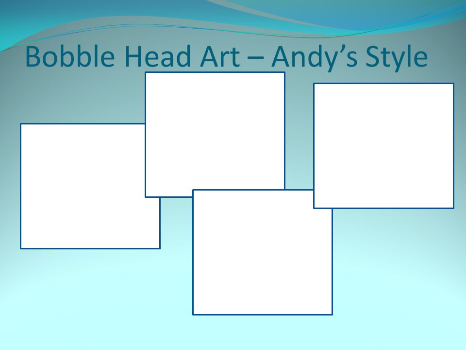 Bobble Head Art – Andy’s Style