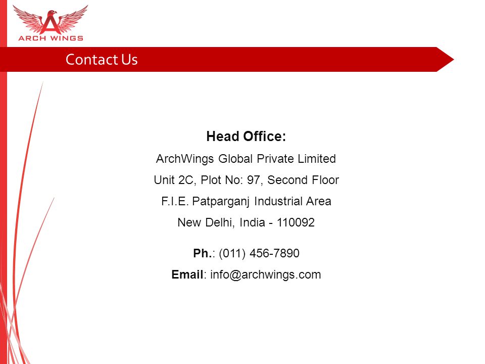 Head Office: ArchWings Global Private Limited Unit 2C, Plot No: 97, Second Floor F.I.E.