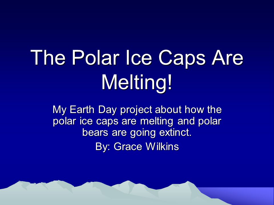 The Polar Ice Caps Are Melting.