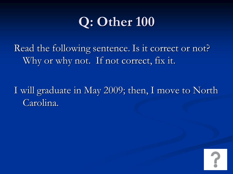 Q: Other 100 Read the following sentence. Is it correct or not.
