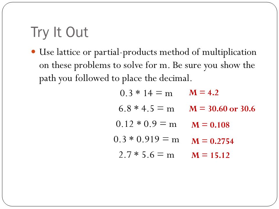 Try It Out Use lattice or partial-products method of multiplication on these problems to solve for m.