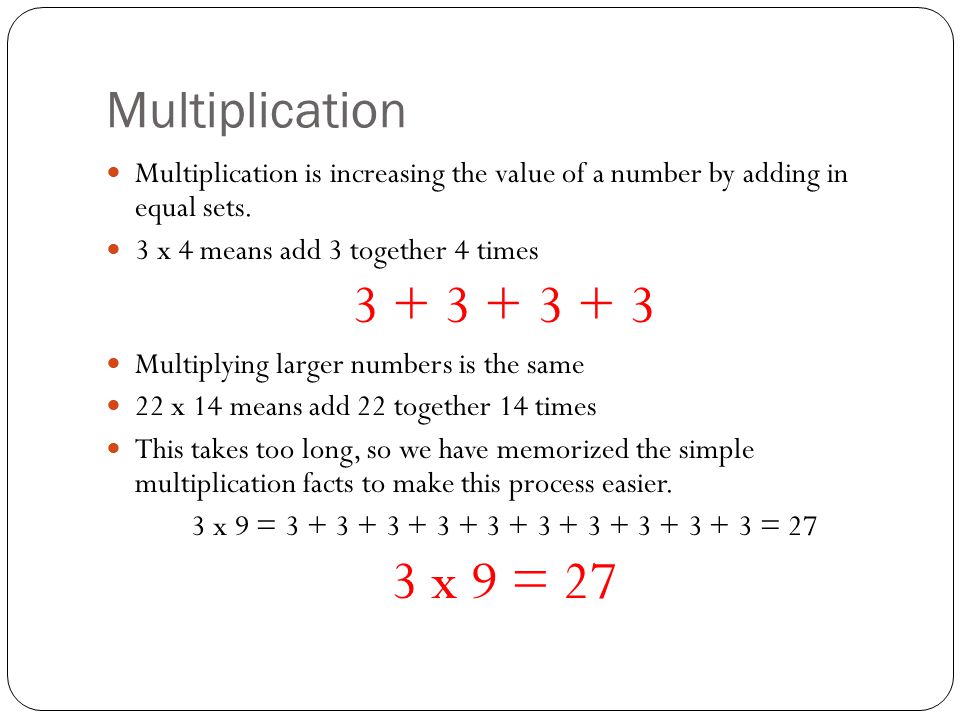 Multiplication is increasing the value of a number by adding in equal sets.