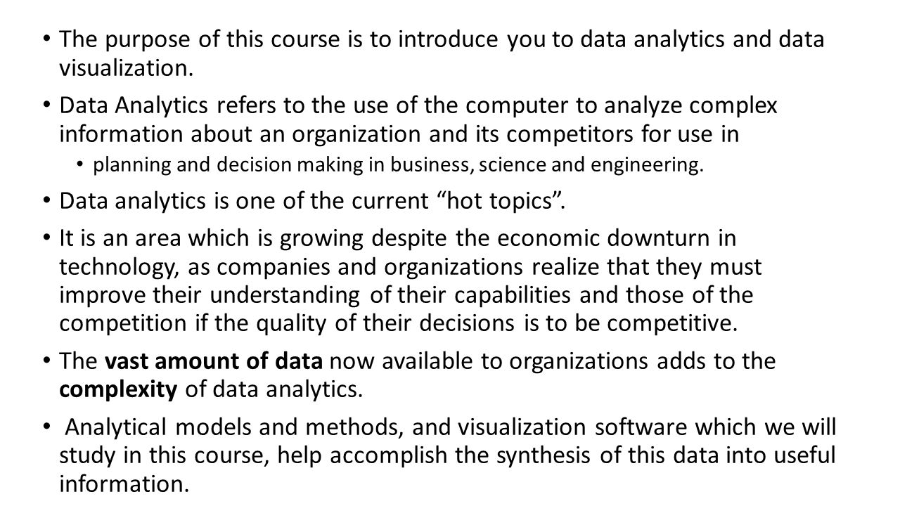 The purpose of this course is to introduce you to data analytics and data visualization.