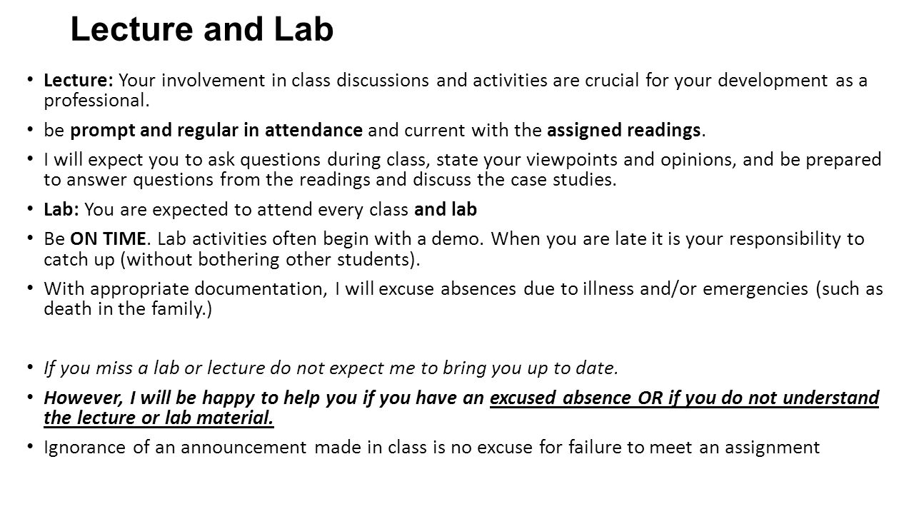 Lecture and Lab Lecture: Your involvement in class discussions and activities are crucial for your development as a professional.