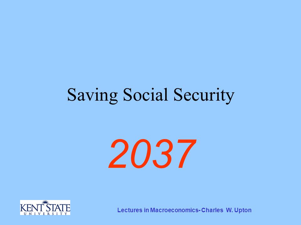 Lectures in Macroeconomics- Charles W. Upton Saving Social Security 2037