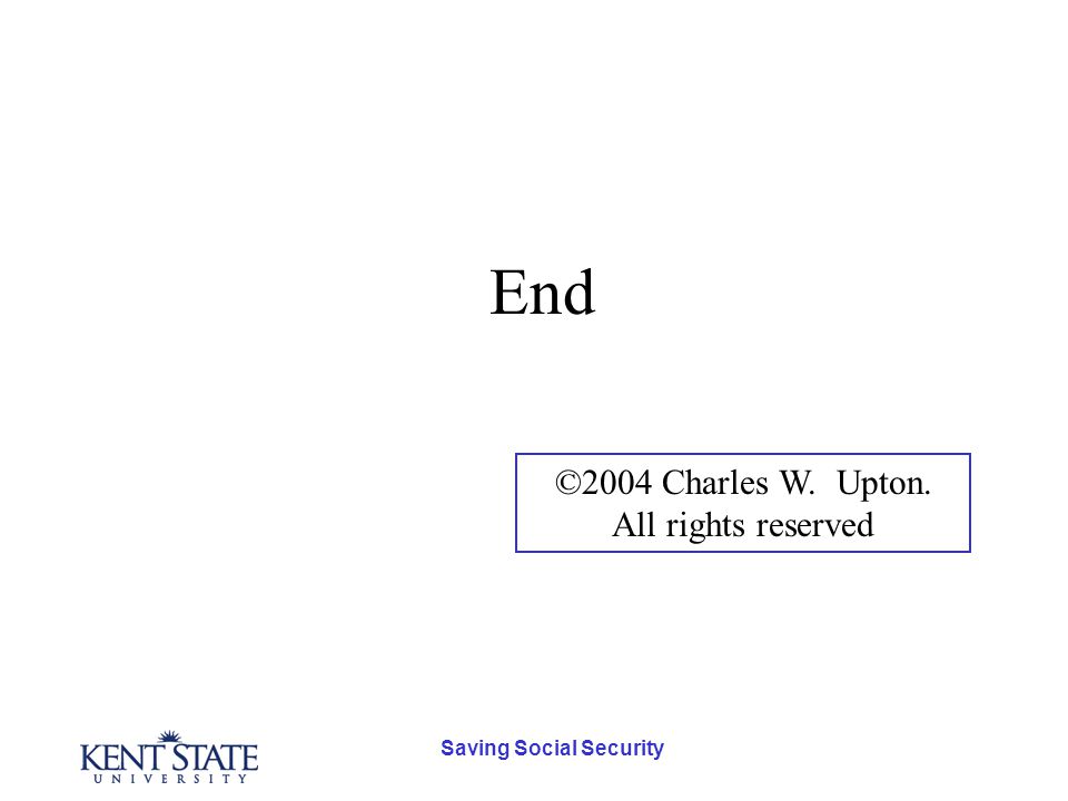 Saving Social Security End ©2004 Charles W. Upton. All rights reserved