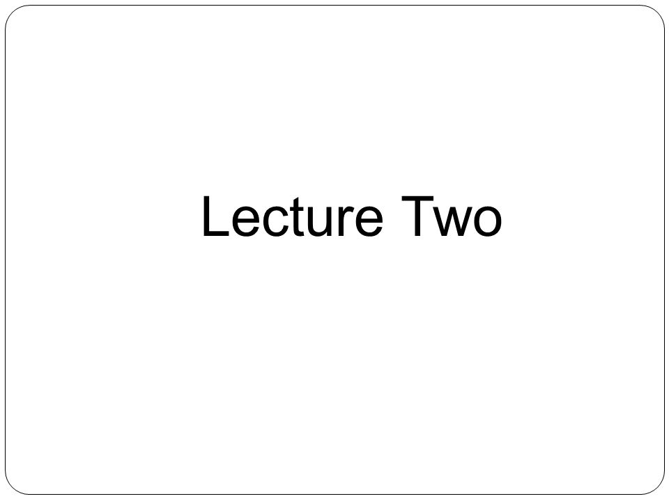 Lecture Two