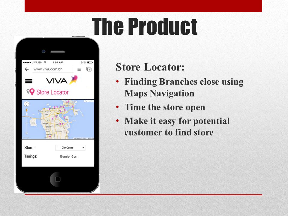 The Product Store Locator: Finding Branches close using Maps Navigation Time the store open Make it easy for potential customer to find store