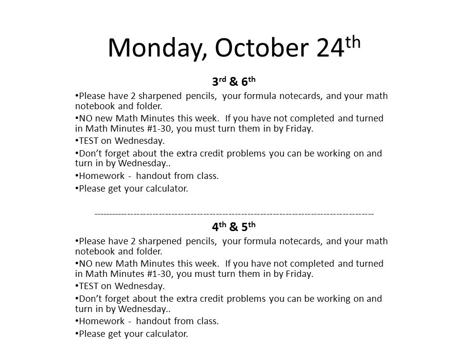 Monday, October 24 th 3 rd & 6 th Please have 2 sharpened pencils, your formula notecards, and your math notebook and folder.