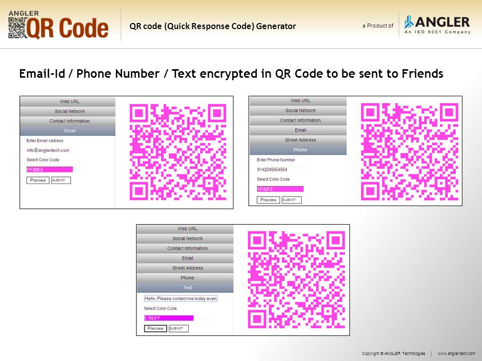 a Product of QR code (Quick Response Code) Generator  -Id / Phone Number / Text encrypted in QR Code to be sent to Friends Copyright © ANGLER Technologieswww.angleritech.com