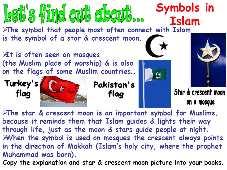 Symbols in Islam  The symbol that people most often connect with Islam is the symbol of a star & crescent moon.