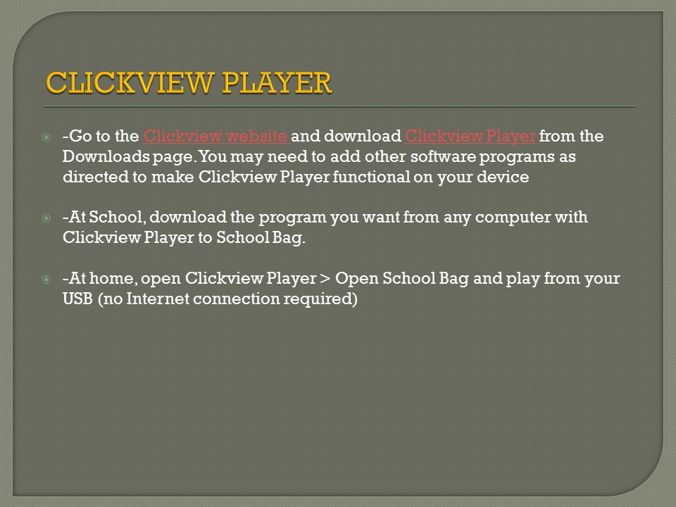  -Go to the Clickview website and download Clickview Player from the Downloads page.