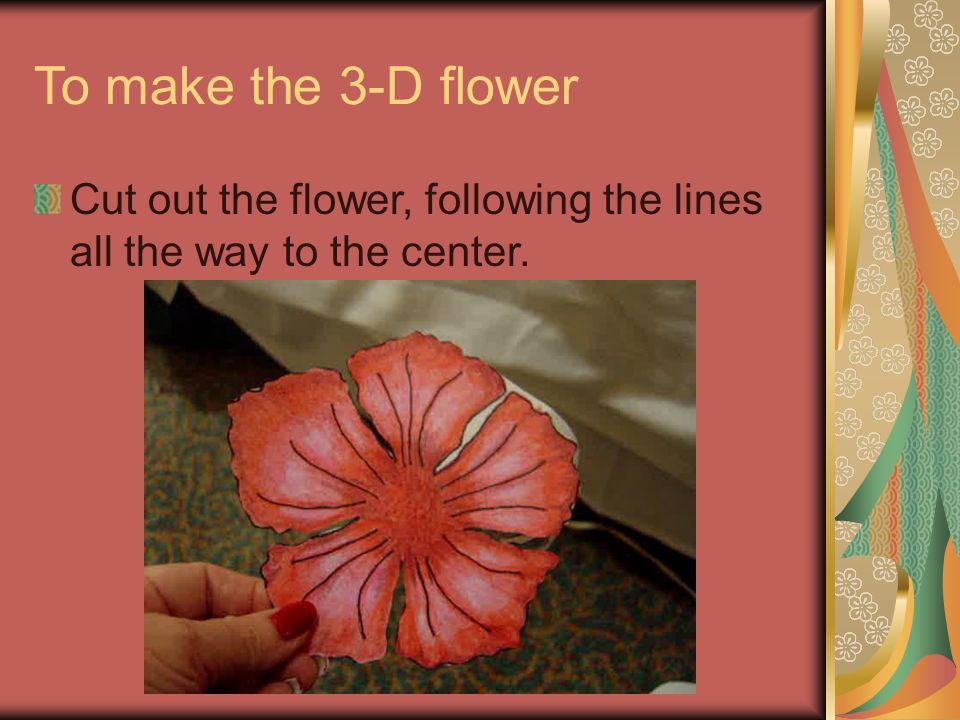 To make the 3-D flower Burnish the flower/leaves using a tissue