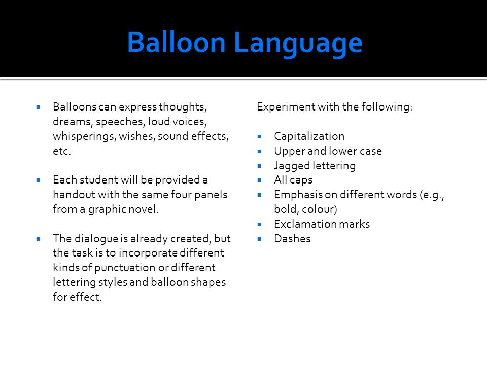  Balloons can express thoughts, dreams, speeches, loud voices, whisperings, wishes, sound effects, etc.