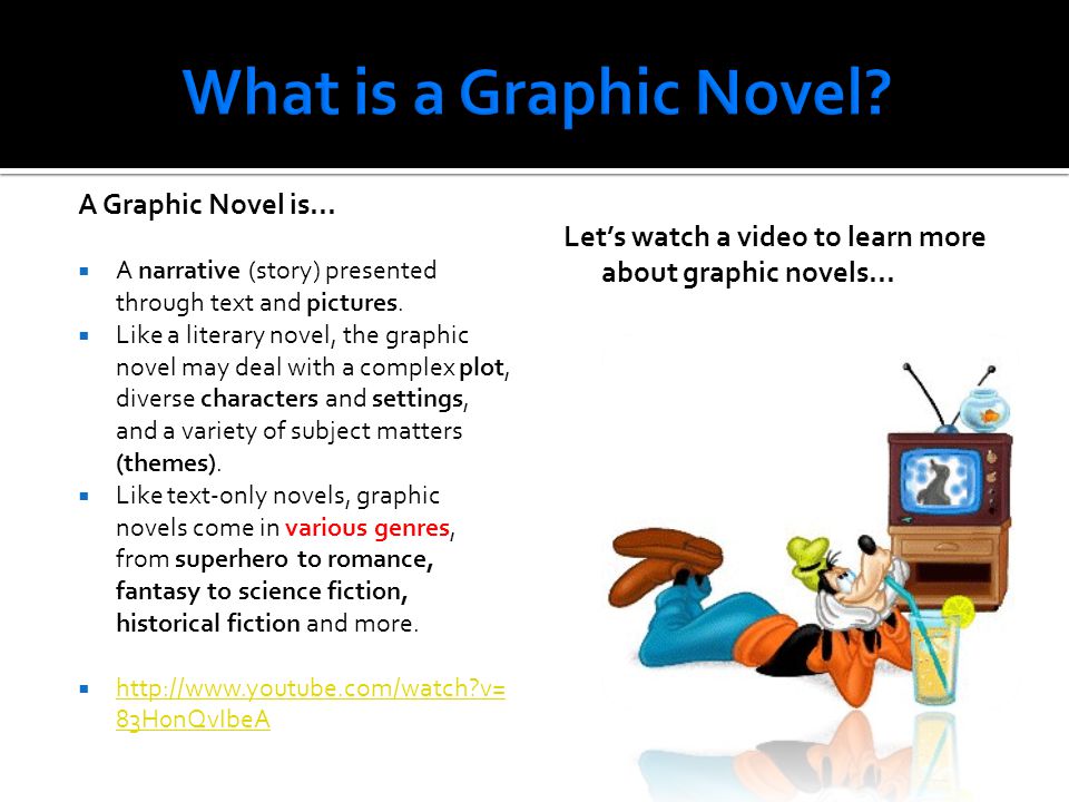 A Graphic Novel is...  A narrative (story) presented through text and pictures.