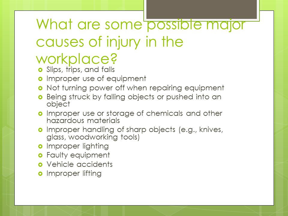 What are some possible major causes of injury in the workplace.