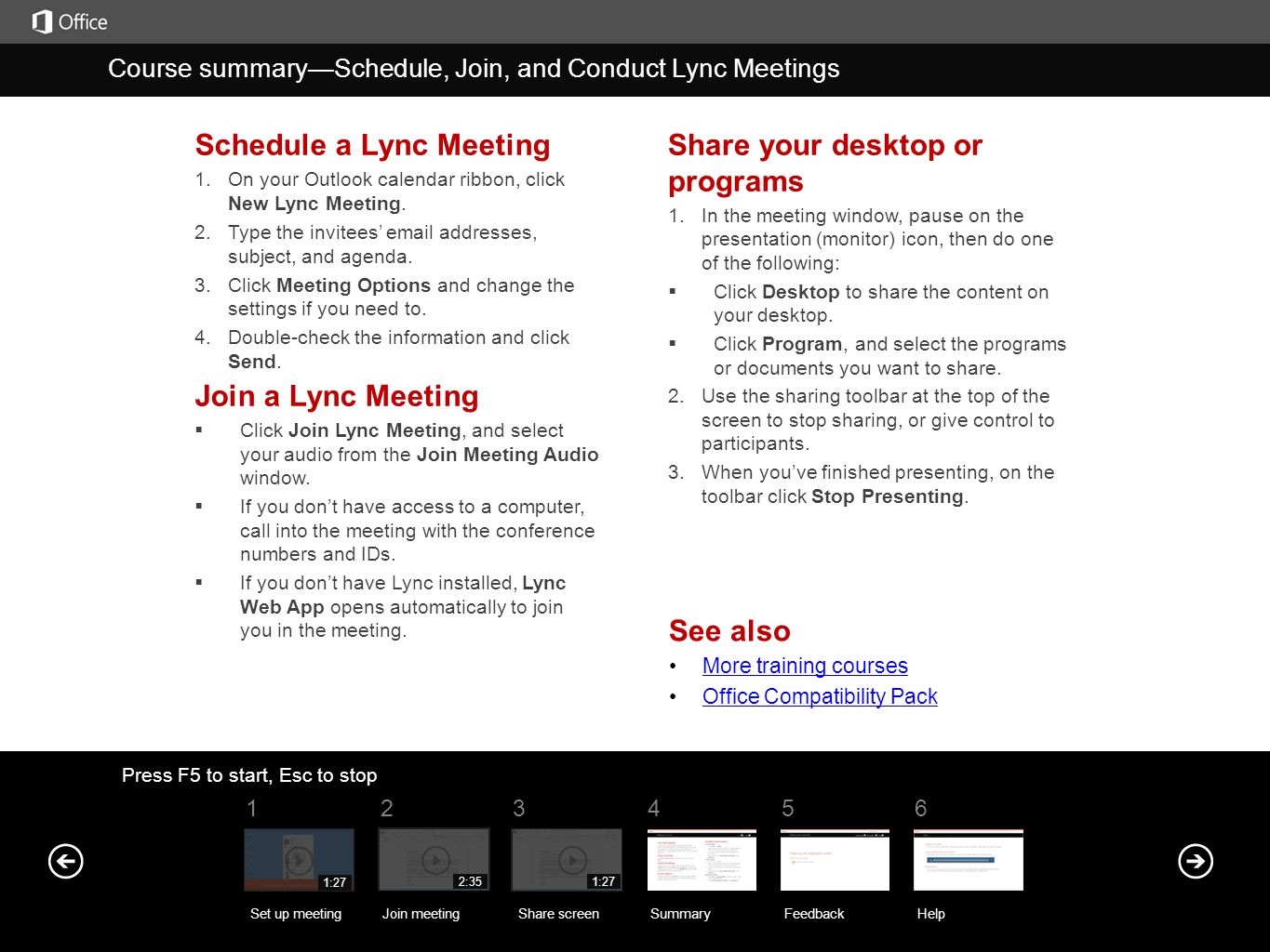 Schedule a Lync Meeting 1. On your Outlook calendar ribbon, click New Lync Meeting.