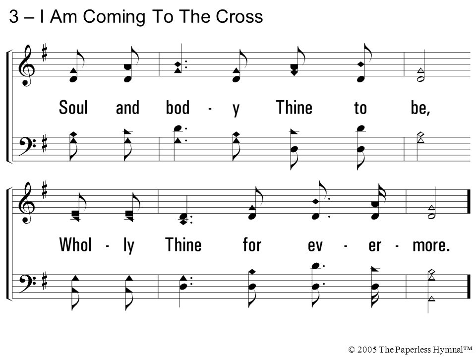 3 – I Am Coming To The Cross © 2005 The Paperless Hymnal™