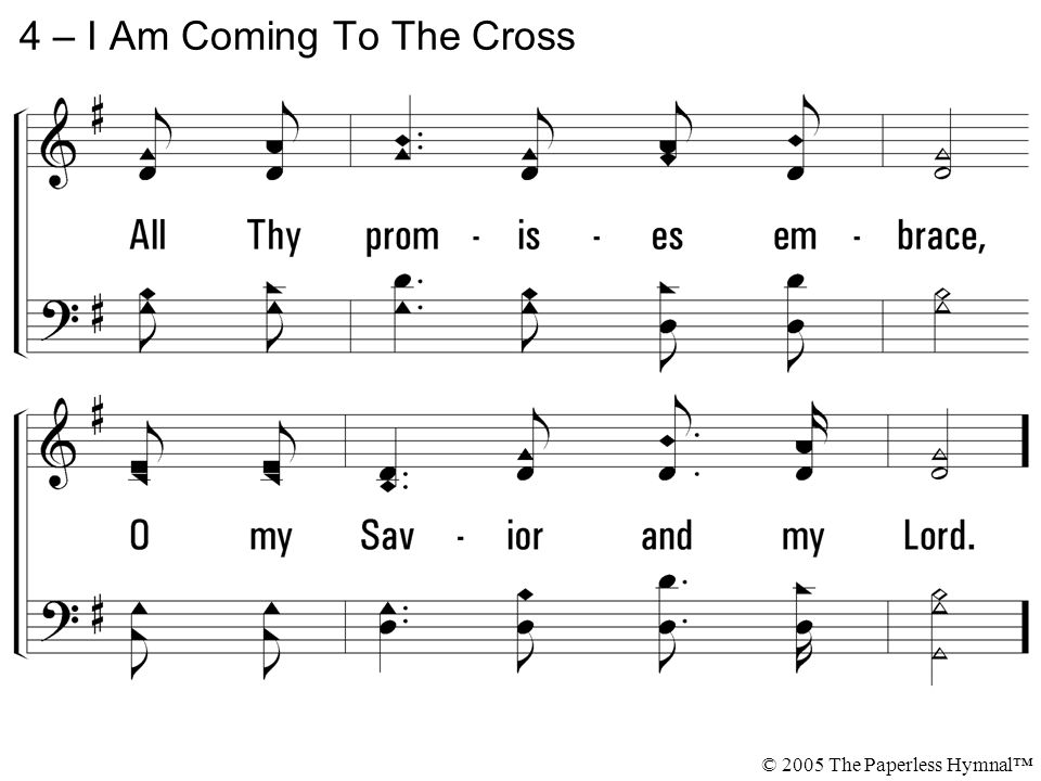 4 – I Am Coming To The Cross © 2005 The Paperless Hymnal™