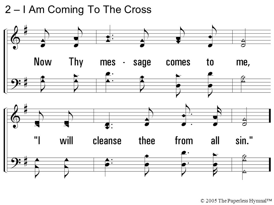 2 – I Am Coming To The Cross © 2005 The Paperless Hymnal™