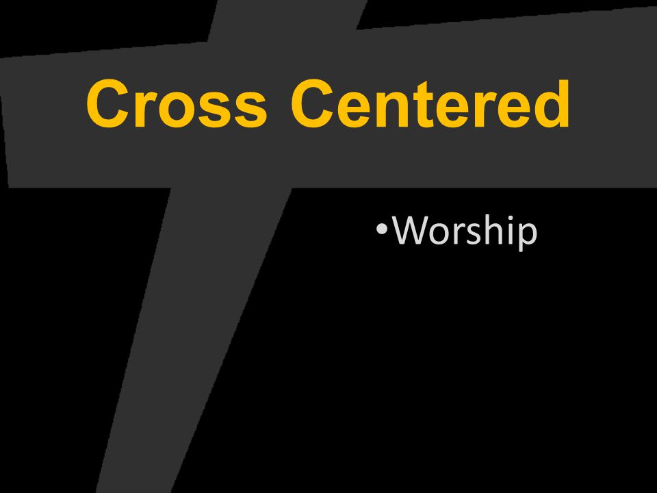 Cross Centered Worship
