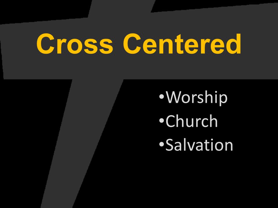 Cross Centered Worship Church Salvation