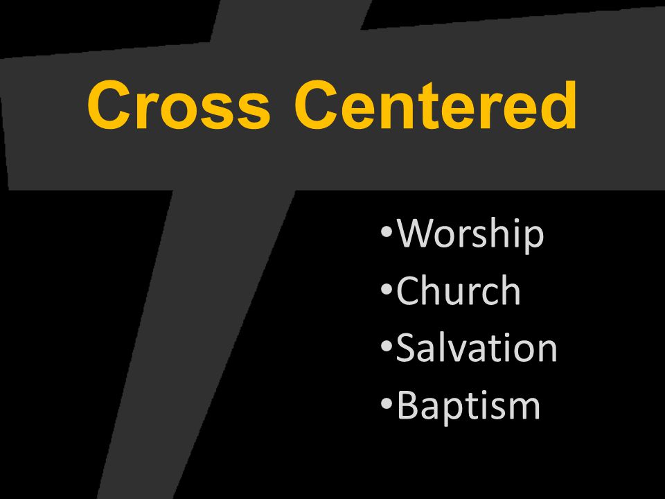 Cross Centered Worship Church Salvation Baptism
