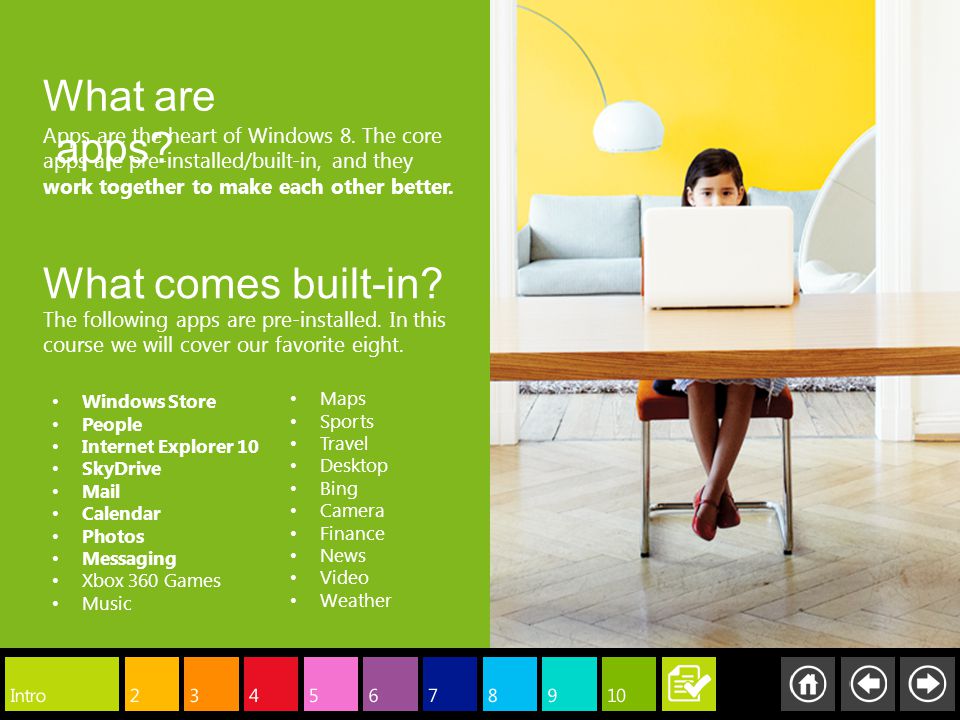 Apps are the heart of Windows 8.