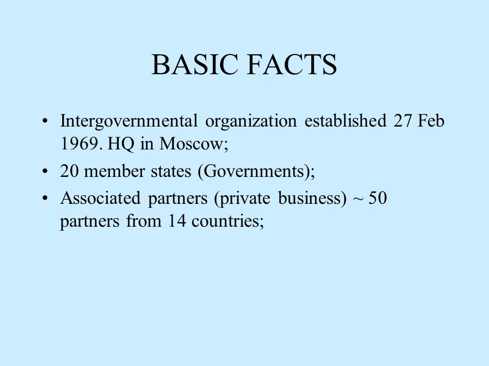 BASIC FACTS Intergovernmental organization established 27 Feb 1969.