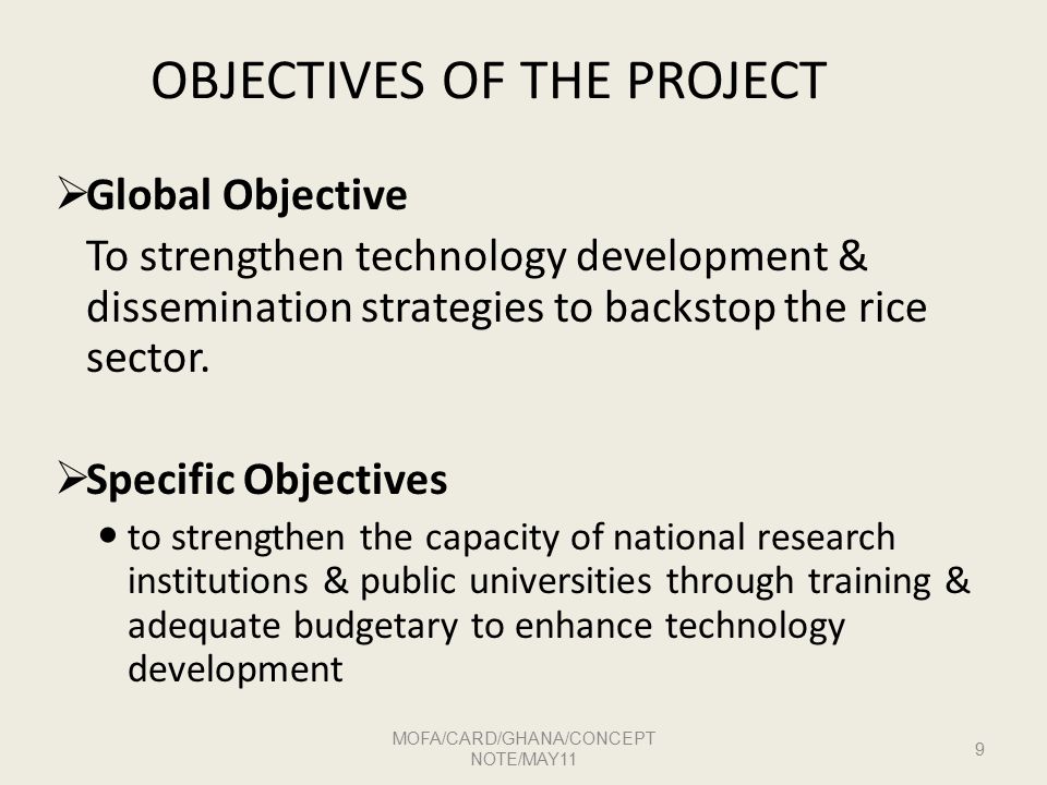 OBJECTIVES OF THE PROJECT  Global Objective To strengthen technology development & dissemination strategies to backstop the rice sector.
