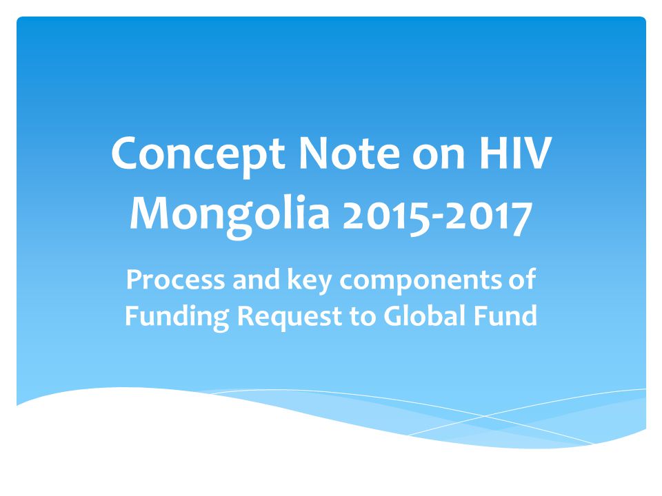 Concept Note on HIV Mongolia Process and key components of Funding Request to Global Fund