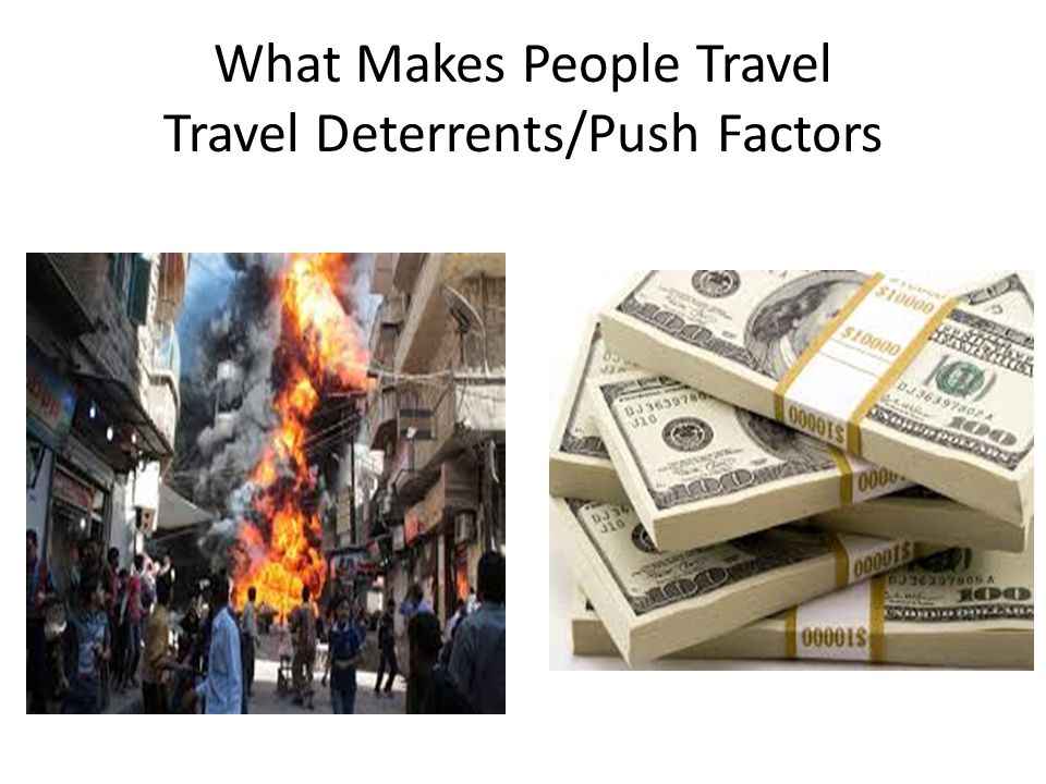 What Makes People Travel Travel Deterrents/Push Factors