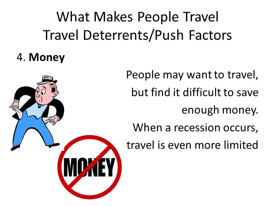 What Makes People Travel Travel Deterrents/Push Factors 4.