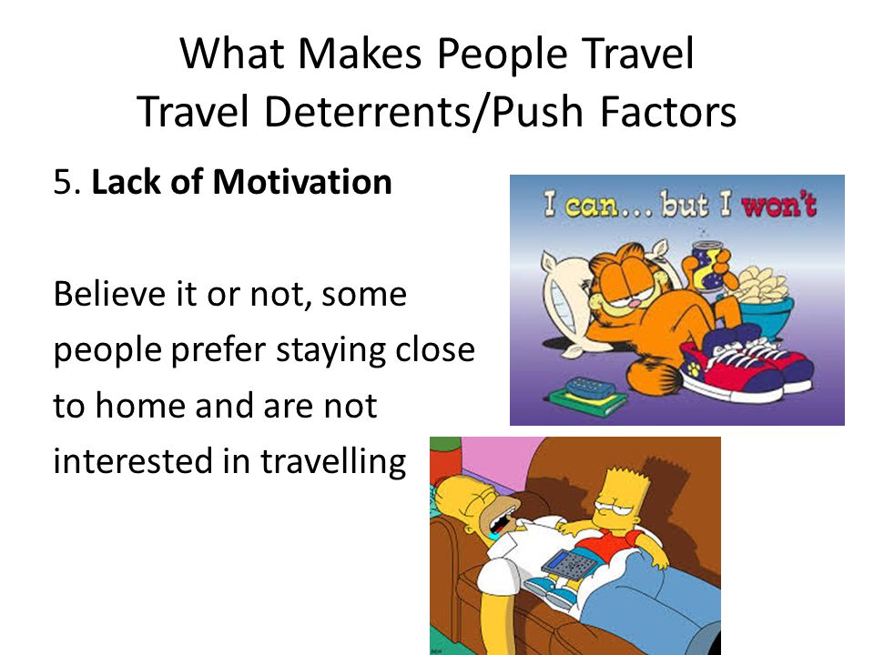 What Makes People Travel Travel Deterrents/Push Factors 5.