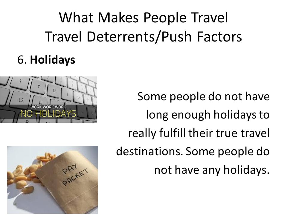 What Makes People Travel Travel Deterrents/Push Factors 6.